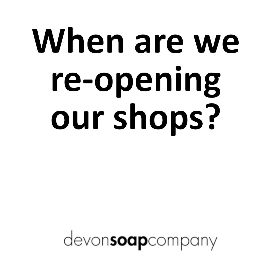 Devon Soap Company Re-Opening Update